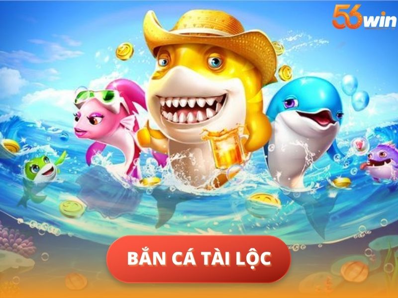 Bắn Cá Tài Lộc Là Gì