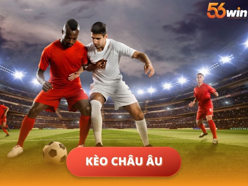 Kèo Châu Âu Là Gì
